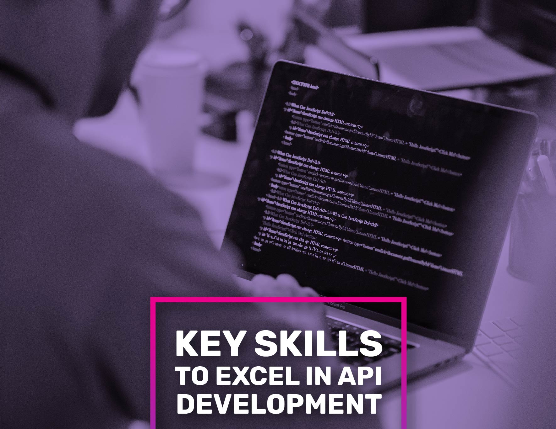 KEY SKILLS TO EXCEL IN API DEVELOPMENT